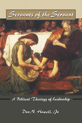 Servants of the Servant: A Biblical Theology of Leadership (Paperback)