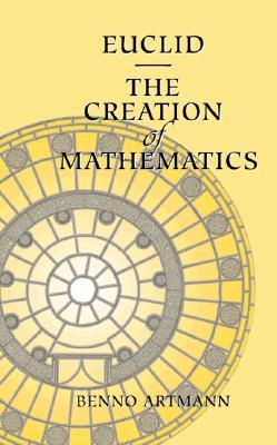 Euclidƒ??The Creation of Mathematics (Hardcover)