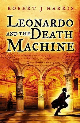 Leonardo and the Death Machine (Young Legends)