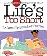 Life's too Short to Give up Slumber Parties: A Little Look at the Big Things in Life Life's too Short to Give up Slumber Parties: A Little Look at the Big Things in Life