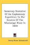 Summary Narrative Of An Exploratory Expedition To The Sources Of The Mississippi River In 1820 Summary Narrative Of An Exploratory Expedition To The Sources Of The Mississippi River In 1820
