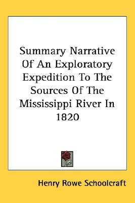 Summary Narrative Of An Exploratory Expedition To The Sources Of The Mississippi River In 1820