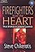Firefighters from the Heart: True Stories and Lessons Learned