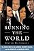 Running the World: The Inside Story of the National Security Council and the Architects of American Power