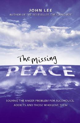 The Missing Peace: Solving the Anger Problem for Alcoholics, Addicts and Those Who Love Them (Paperback)