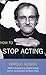 How to Stop Acting. Harold Guskin (Performance Books)