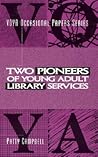 Two Pioneers of Young Adult Library Services Two Pioneers of Young Adult Library Services