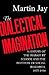 The Dialectical Imagination...