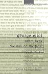 George Eliot: Adam Bede, The Mill on the Floss, Middlemarch George Eliot: Adam Bede, The Mill on the Floss, Middlemarch