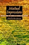 Mutual Impressions: Writers from the Americas Reading One Another Mutual Impressions: Writers from the Americas Reading One Another