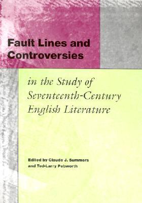 Fault Lines and Controversies in the Study of Seventeenth-Century English Literature (Volume 1)