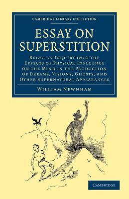 Essay on Superstition: Being an Inquiry into the Effects of Physical Influence on the Mind in the Production of Dreams, Visions, Ghosts, and Other ... - Spiritualism and Esoteric Knowledge) (Paperback)