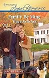Family Be Mine  by Tracy Kelleher