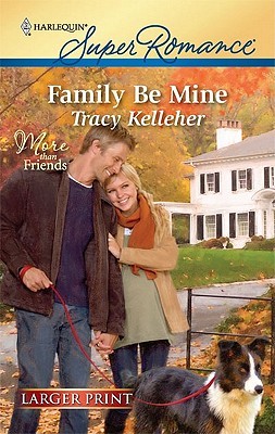 Family Be Mine : More Than Friends (Harlequin Superromance #1678) (Larger Print)