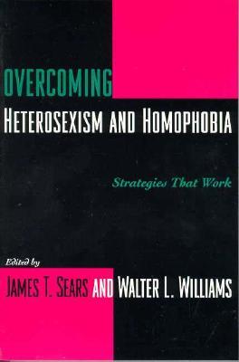 Overcoming Heterosexism and Homophobia (Paperback)