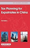 Tax Planning for Expatriates in China (Asia Business Law)