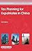 Tax Planning for Expatriates in China (Asia Business Law)