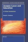 Jacques Lacan and Education: A Critical Introduction (Transgressions: Cultural Studies and Education, 25) Jacques Lacan and Education: A Critical Introduction (Transgressions: Cultural Studies and Education, 25)