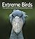 Extreme Birds: The World's ...