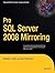 Pro SQL Server 2008 Mirroring (Expert's Voice in SQL Server)