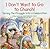 I Don't Want to Go to Church!: Turning the Struggle Into a Celebration (Elf-Help Books for Kids)