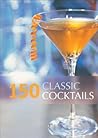 150 Classic Cocktails