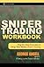 Sniper Trading Workbook: Step-by-Step Exercises to Help You Master Sniper Trading