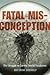 Fatal Misconception: The St...
