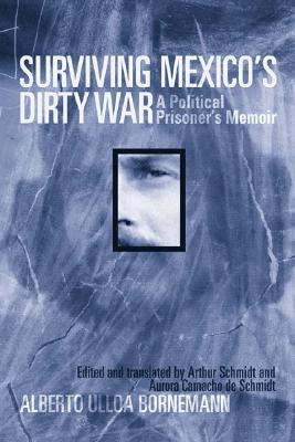 Surviving Mexico's Dirty War: A Political Prisoner's Memoir (Voices of Latin American Life (Paperback))