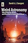 Weird Astronomy by David A.J. Seargent