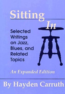 Sitting In: Selected Writings on Jazz, Blues, and Related Topics (Paperback)