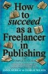 How to succeed as a Freelancer in Publishing: The Complete Guide