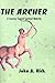 The Archer: A Journey Towar...