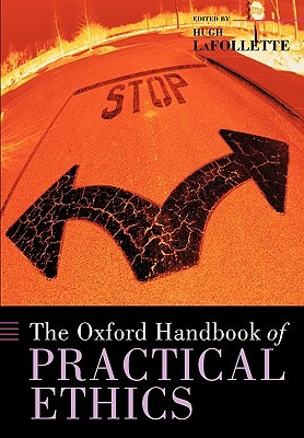 The Oxford Handbook of Practical Ethics (Paperback)