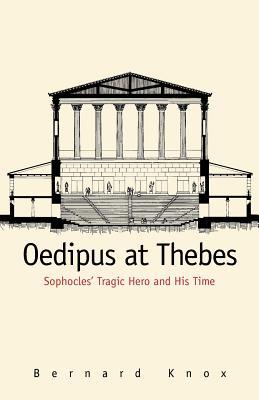 Oedipus at Thebes: Sophocles' Tragic Hero and His Time (Paperback)