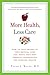 More Health, Less Care: How to Take Charge of Your Medical Care and Write Your Own Personal Prescription for Lifelong Health