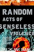 Random Acts of Senseless Violence