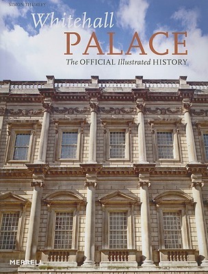 Whitehall Palace: The Official Illustrated History (Paperback)