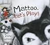 Mattoo, Let's Play! by Irene Luxbacher
