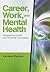 Career, Work, and Mental He...