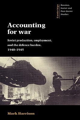 Accounting for War Soviet: Production, Employment, and the Defence Burden, 1940–1945 (Paperback)