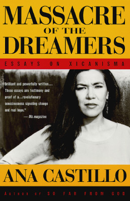 Massacre of the Dreamers: Essays on Xicanisma (Paperback)