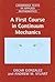 A First Course in Continuum Mechanics (Cambridge Texts in Applied Mathematics, Series Number 42)