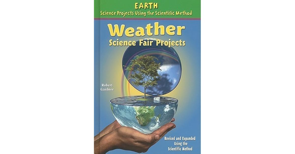 Weather Science Fair Projects, Revised and Expanded Using the