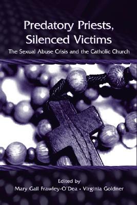 Predatory Priests, Silenced Victims: The Sexual Abuse Crisis and the Catholic Church (Hardcover)
