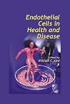 Endothelial Cells in Health and Disease Endothelial Cells in Health and Disease
