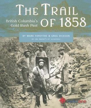 The Trail of 1858: British Columbia's Gold Rush Past (Paperback)
