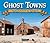 Ghost Towns: Yesterday & Today