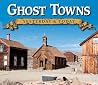 Ghost Towns: Yesterday & Today Ghost Towns: Yesterday & Today