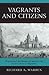 Vagrants and Citizens: Poli...